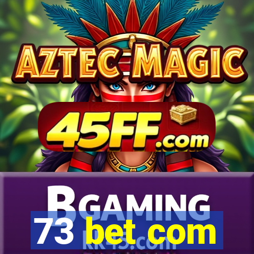 73 bet com